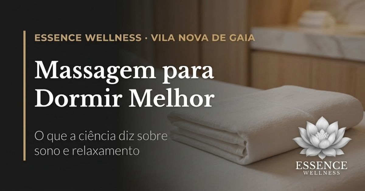 Massagem para dormir melhor em Gaia — Essence Wellness